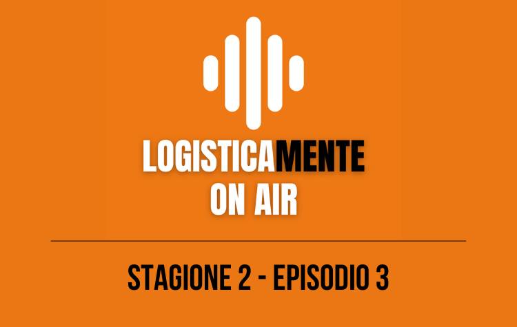 LOGISTICAMENTE SMART 2025: ascolta il podcast sullo speciale dedicato allevento